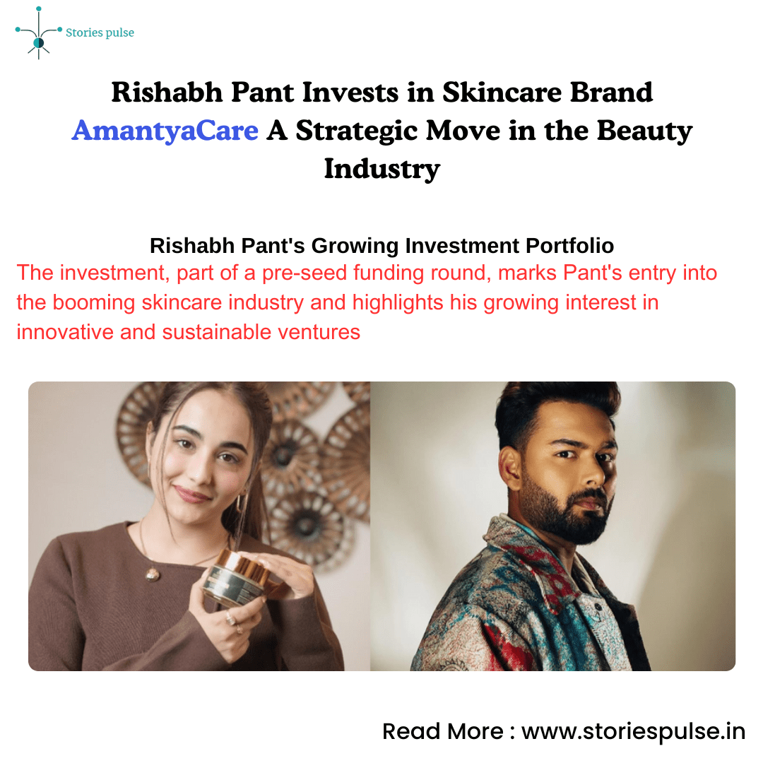 Rishabh Pant Invests in Skincare Brand AmantyaCare A Strategic Move in the Beauty Industry